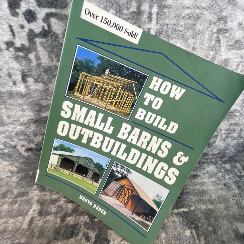 How to Build Small Barns & Outbuildings Monte Burch 1992 DIY Book